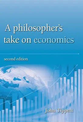 Una visión filosófica de la economía: 2ª edición - A Philosopher's Take on Economics: 2nd Edition