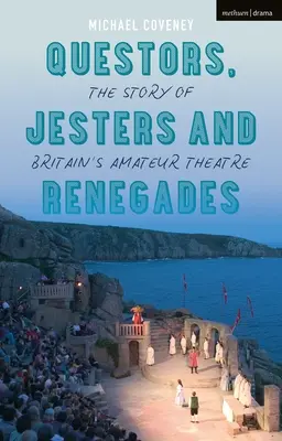 Buscadores, bufones y renegados: La historia del teatro aficionado británico - Questors, Jesters and Renegades: The Story of Britain's Amateur Theatre