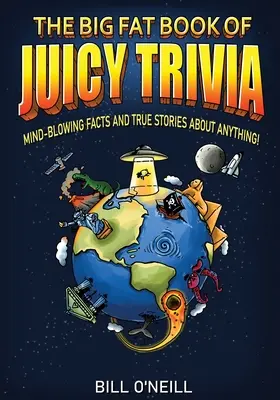 The Big Fat Book of Juicy Trivia: ¡Hechos alucinantes e historias reales sobre cualquier cosa! - The Big Fat Book of Juicy Trivia: Mind-blowing Facts And True Stories About Anything!