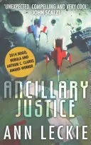 Ancillary Justice - GANADORA DEL PREMIO HUGO, NEBULA Y ARTHUR C. CLARKE - Ancillary Justice - THE HUGO, NEBULA AND ARTHUR C. CLARKE AWARD WINNER