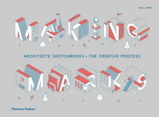 Dejando huella: Cuadernos de bocetos de arquitectos... el proceso creativo - Making Marks: Architects' Sketchbooks?the Creative Process