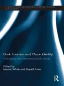 Turismo oscuro e identidad de lugar: Gestión e interpretación de lugares oscuros - Dark Tourism and Place Identity: Managing and interpreting dark places