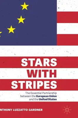 Estrellas con rayas: La asociación esencial entre la Unión Europea y Estados Unidos - Stars with Stripes: The Essential Partnership Between the European Union and the United States