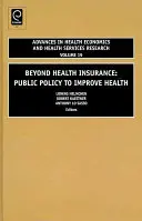 Más allá del seguro médico: Políticas públicas para mejorar la salud - Beyond Health Insurance: Public Policy to Improve Health
