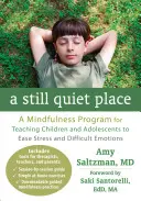 Un lugar tranquilo: A Mindfulness Program for Teaching Children and Adolescents to Ease Stress and Difficult Emotions (Un programa de atención plena para enseñar a niños y adolescentes a aliviar el estrés y las emociones difíciles) - A Still Quiet Place: A Mindfulness Program for Teaching Children and Adolescents to Ease Stress and Difficult Emotions