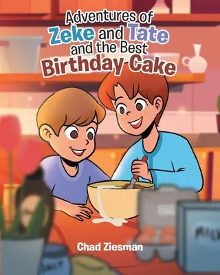 Las aventuras de Zeke y Tate y la mejor tarta de cumpleaños - Adventures of Zeke and Tate and the Best Birthday Cake