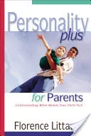 Personality Plus para padres: Cómo entender lo que mueve a su hijo - Personality Plus for Parents: Understanding What Makes Your Child Tick