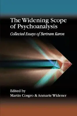 La ampliación del psicoanálisis: Colección de ensayos de Bertram Karon - The Widening Scope of Psychoanalysis: Collected Essays of Bertram Karon