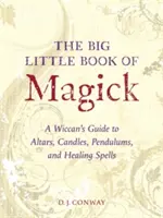 El pequeño gran libro de la magia: Una guía wiccana de altares, velas, péndulos y hechizos curativos - The Big Little Book of Magick: A Wiccan's Guide to Altars, Candles, Pendulums, and Healing Spells