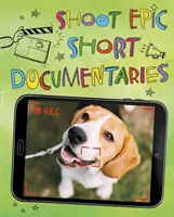 Rodar cortometrajes documentales épicos - Shoot Epic Short Documentaries