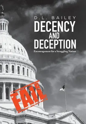 Decencia y engaño: Aliento para una nación en apuros - Decency And Deception: Encouragement for a Struggling Nation