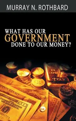 ¿Qué ha hecho el gobierno con nuestro dinero? - What Has Government Done to Our Money?