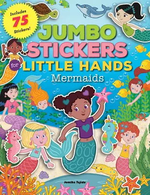 Jumbo Pegatinas para Manos Pequeñas: Sirenas: Incluye 75 pegatinas - Jumbo Stickers for Little Hands: Mermaids: Includes 75 Stickers