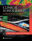 Sonografía clínica: Guía práctica - Clinical Sonography: A Practical Guide