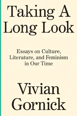 Una larga mirada: Ensayos sobre cultura, literatura y feminismo en nuestro tiempo - Taking a Long Look: Essays on Culture, Literature and Feminism in Our Time