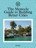 Guía Monocle para construir ciudades mejores - The Monocle Guide to Building Better Cities