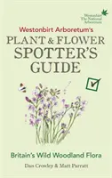 Guía del observador de plantas y flores del Arboreto de Westonbirt - Westonbirt Arboretum's Plant and Flower Spotter's Guide