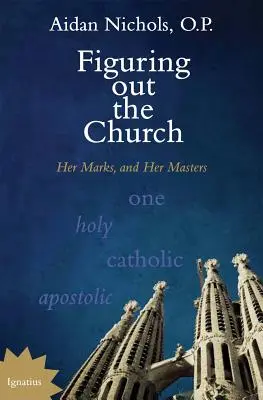 Descubrir la Iglesia: Sus marcas y sus maestros - Figuring Out the Church: Her Marks and Her Masters