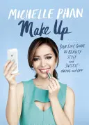 Maquillaje: Su guía vital para la belleza, el estilo y el éxito, dentro y fuera de Internet - Make Up: Your Life Guide to Beauty, Style, and Success--Online and Off