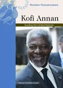 Kofi Annan: Guía de las Naciones Unidas - Kofi Annan: Guiding the United Nations