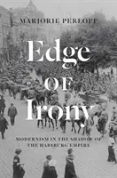 Al filo de la ironía: el modernismo a la sombra de los Habsburgo - Edge of Irony: Modernism in the Shadow of the Habsburg Empire