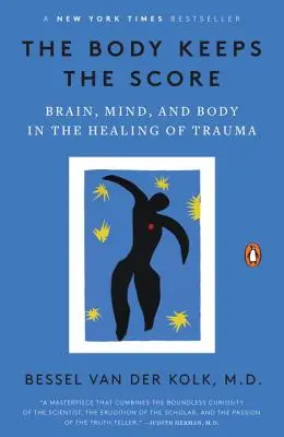 The Body Keeps the Score: Brain, Mind, and Body in the Healing of Trauma (El cuerpo lleva la cuenta: cerebro, mente y cuerpo en la curación del trauma) - The Body Keeps the Score: Brain, Mind, and Body in the Healing of Trauma