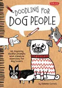 Doodling for Dog People: 50 Inspiring Doodle Prompts and Creative Exercises for Dog Lovers (Garabatos para amantes de los perros: 50 inspiradores garabatos y ejercicios creativos para amantes de los perros) - Doodling for Dog People: 50 Inspiring Doodle Prompts and Creative Exercises for Dog Lovers