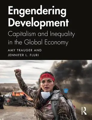 Engendering Development: Capitalismo y desigualdad en la economía mundial - Engendering Development: Capitalism and Inequality in the Global Economy
