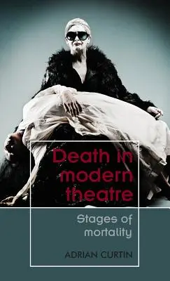 La muerte en el teatro moderno: Etapas de la mortalidad - Death in Modern Theatre: Stages of Mortality