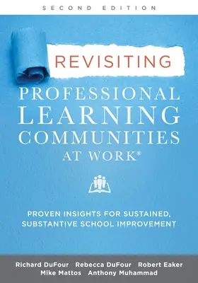 Revisiting Professional Learning Communities at Work(r): Ideas probadas para una mejora escolar sostenida y sustancial - Revisiting Professional Learning Communities at Work(r): Proven Insights for Sustained, Substantive School Improvement