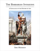 Las invasiones bárbaras: Genealogía de la historia del arte - The Barbarian Invasions: A Genealogy of the History of Art