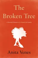 Broken Tree - Memorias personales de la búsqueda de la familia - Broken Tree - A Personal Memoir of a Search for Family