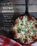 A medio camino de lo casero: Comidas en un santiamén - Halfway Homemade: Meals in a Jiffy