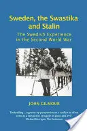 Suecia, la esvástica y Stalin: La experiencia sueca en la Segunda Guerra Mundial - Sweden, the Swastika and Stalin: The Swedish Experience in the Second World War