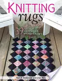 Alfombras de punto: 39 diseños tradicionales, contemporáneos e innovadores - Knitting Rugs: 39 Traditional, Contemporary, Innovative Designs