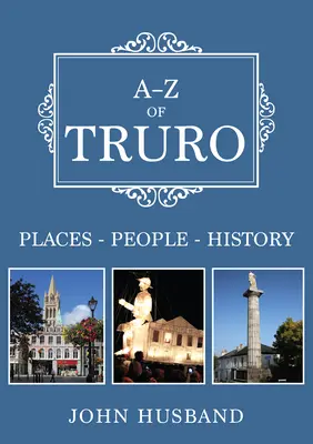 A-Z de Truro: Lugares-Personas-Historia - A-Z of Truro: Places-People-History