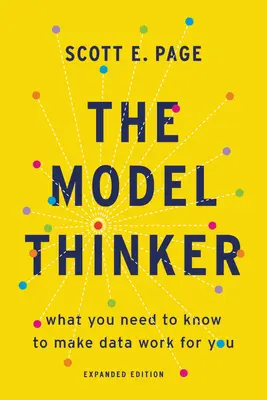 El pensador modelo: Lo que necesita saber para que los datos trabajen para usted - The Model Thinker: What You Need to Know to Make Data Work for You