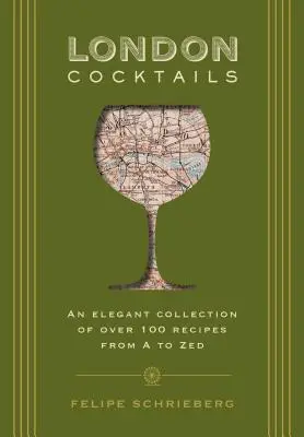 London Cocktails: Más de 100 recetas inspiradas en el corazón de Bretaña - London Cocktails: Over 100 Recipes Inspired by the Heart of Britannia