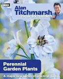 Alan Titchmarsh Cómo cultivar un huerto: Plantas perennes de jardín - Alan Titchmarsh How to Garden: Perennial Garden Plants