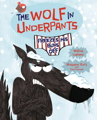 El lobo en calzoncillos se queda helado - The Wolf in Underpants Freezes His Buns Off