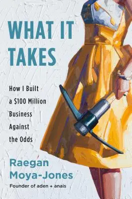 What It Takes: Cómo Construí Un Negocio De 100 Millones De Dólares Contra Todas Las Probabilidades - What It Takes: How I Built a $100 Million Business Against the Odds