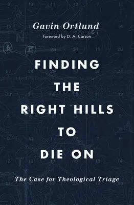 Encontrar las colinas adecuadas para morir: El caso del triaje teológico - Finding the Right Hills to Die on: The Case for Theological Triage