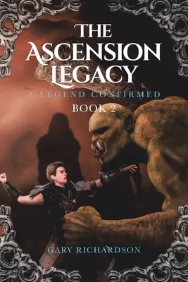 El legado de la ascensión: Libro 2: Una leyenda confirmada - The Ascension Legacy: Book 2: A Legend Confirmed