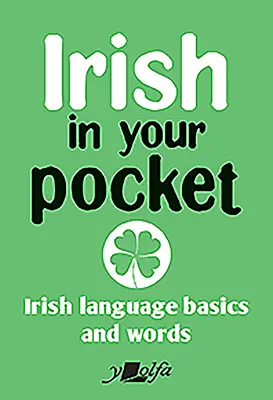 El irlandés en el bolsillo: Conceptos básicos y palabras en irlandés - Irish in Your Pocket: Irish Language Basics and Words