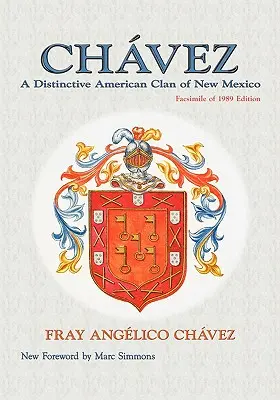 Chávez: A Distinctive American Clan of New Mexico, Facsímil de la edición de 1989 - Chavez: A Distinctive American Clan of New Mexico, Facsimile of 1989 Edition