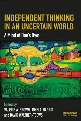 Pensamiento independiente en un mundo incierto: Una mente propia - Independent Thinking in an Uncertain World: A Mind of One's Own