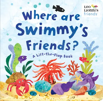 ¿Dónde están los amigos de Swimmy? Un libro con solapas - Where Are Swimmy's Friends?: A Lift-The-Flap Book