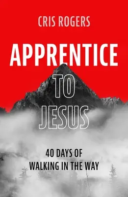 Aprendiz de Jesús: 40 días andando por el camino - Apprentice to Jesus: 40 Days of Walking in the Way