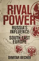 Rival Power: Rusia en el Sudeste de Europa - Rival Power: Russia in Southeast Europe