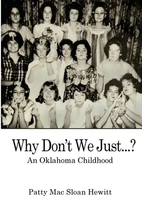 ¿Por qué no...? Una infancia en Oklahoma - Why Don't We Just...?: An Oklahoma Childhood